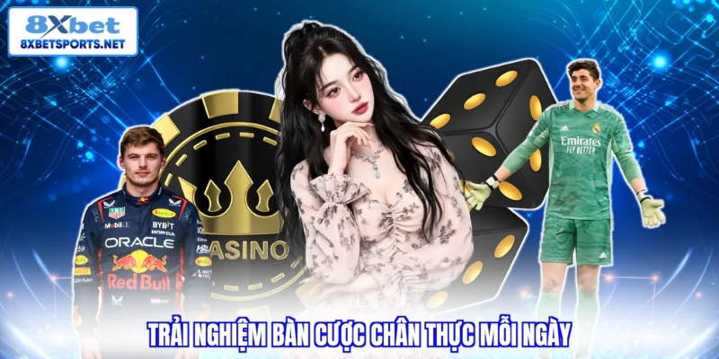 Trải nghiệm bàn cược chân thực mỗi ngày